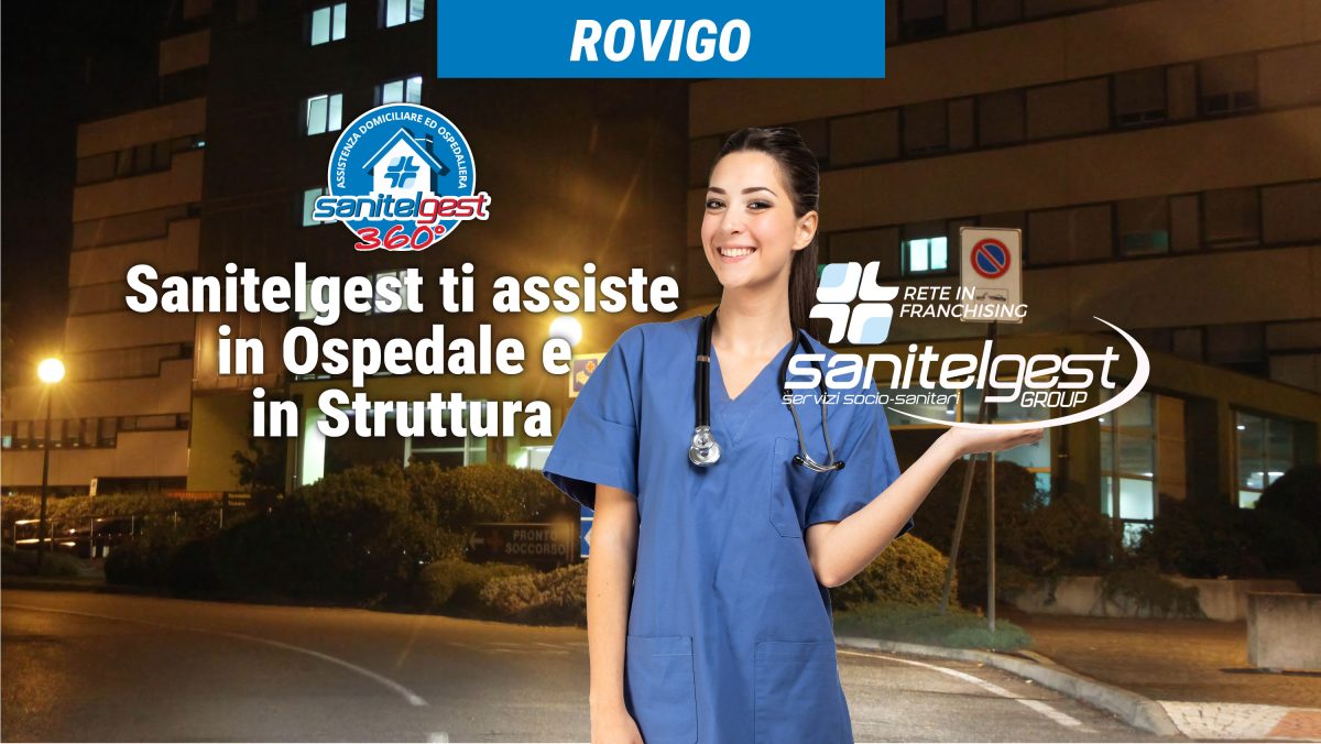 SANITELGEST AGENZIA DI ROVIGO (RO) ASSISTE IL TUO CARO IN OSPEDALE E/O IN STRUTTURA