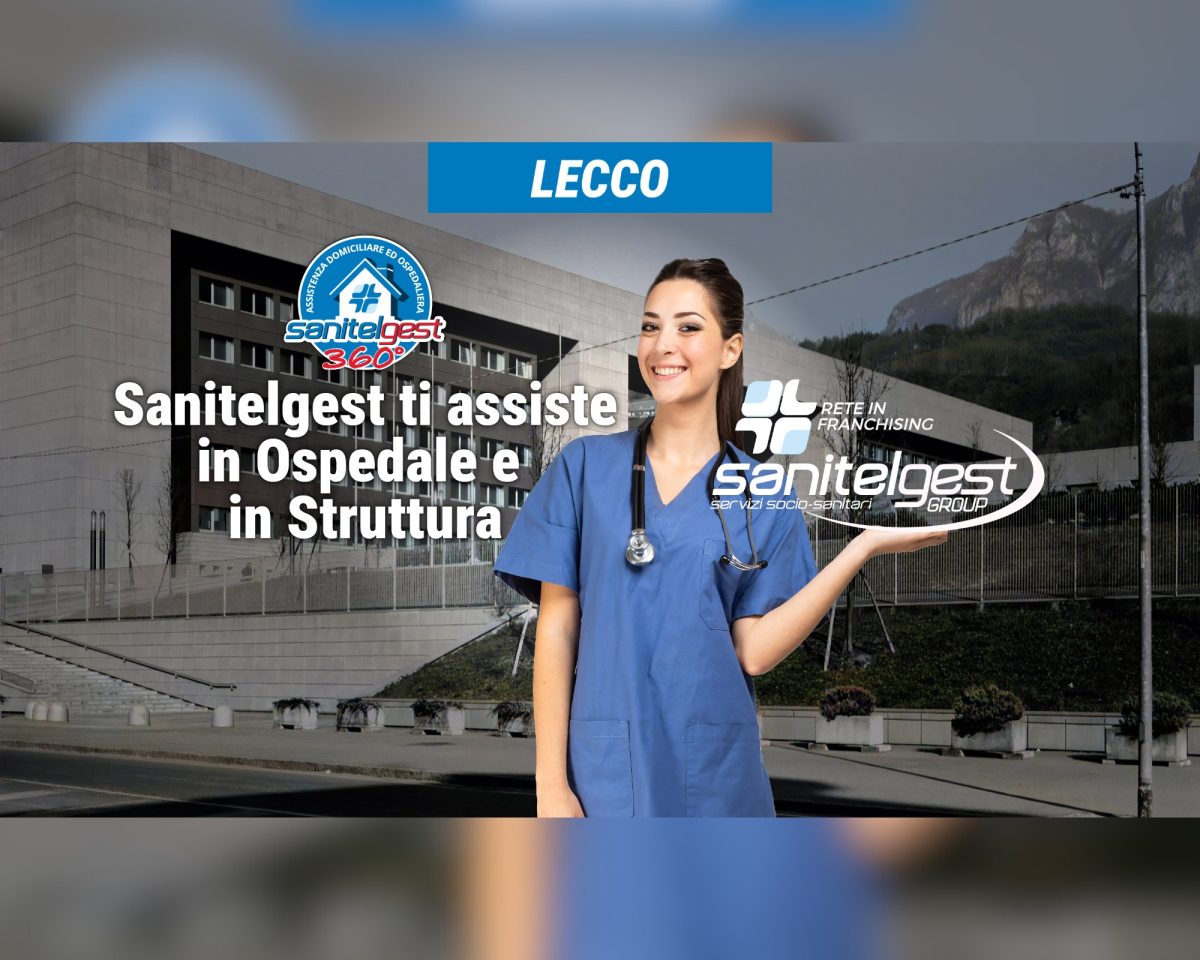 SANITELGEST AGENZIA DI LECCO ASSISTE IL TUO CARO IN OSPEDALE E/O STRUTTURE