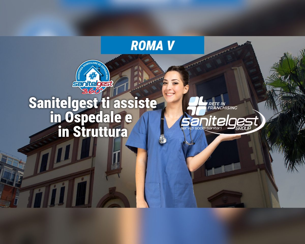 SANITELGEST AGENZIA DI ROMA V ASSISTE IL TUO CARO IN OSPEDALE E/O STRUTTURE