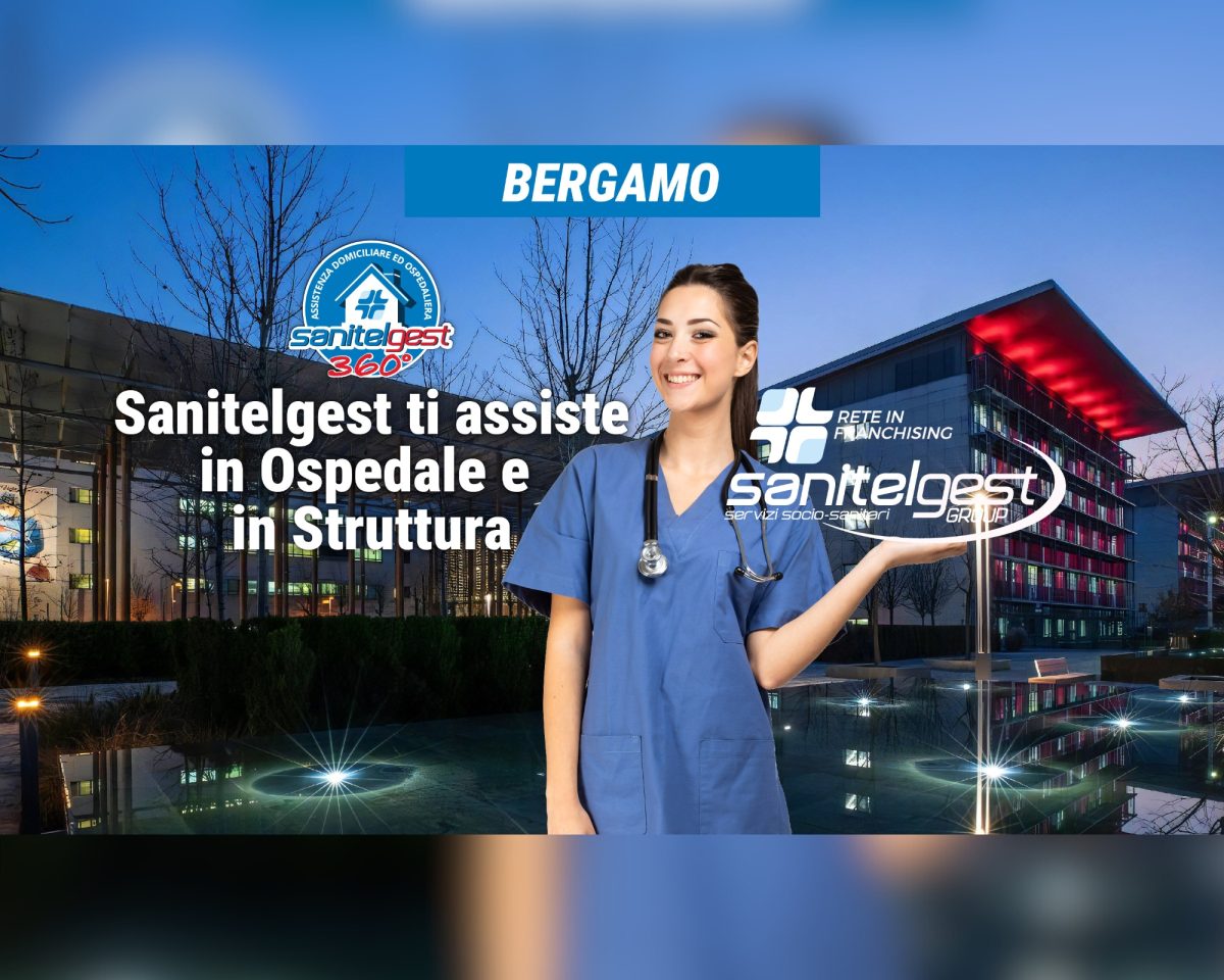 SANITELGEST AGENZIA DI BERGAMO ASSISTE IL TUO CARO IN OSPEDALE E/O STRUTTURA