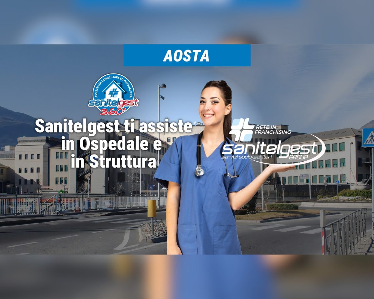 SANITELGEST AGENZIA DI AOSTA ASSISTE IL TUO CARO IN OSPEDALE E/O STRUTTURA