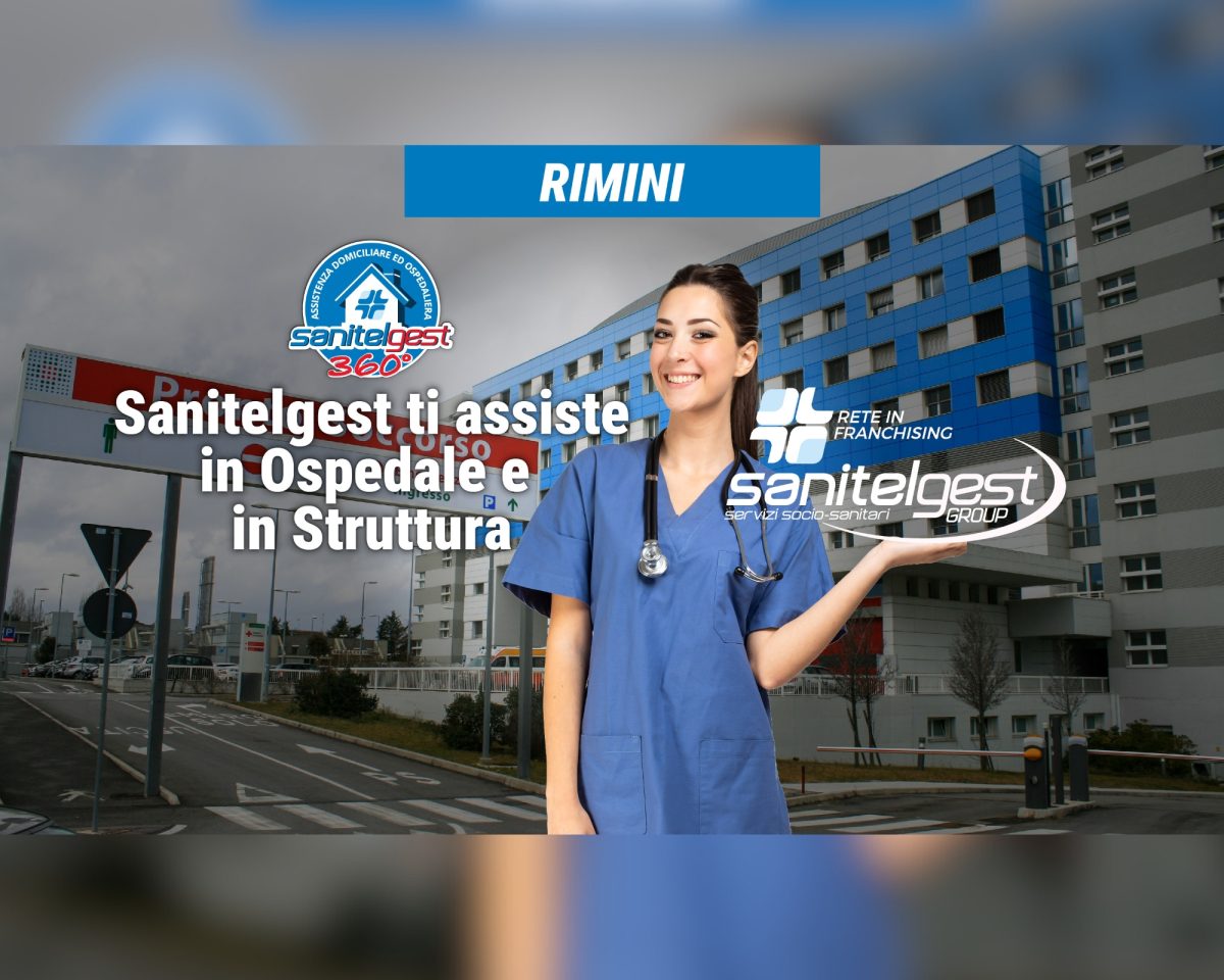 SANITELGEST AGENZIA DI RIMINI ASSISTE IL TUO CARO IN OSPEDALE E/O IN STRUTTURA