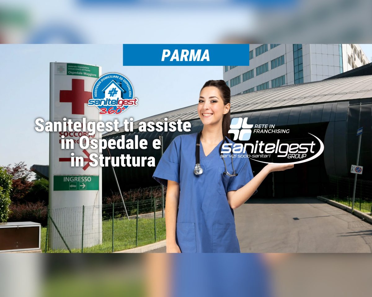 SANITELGEST AGENZIA DI PARMA ASSISTE IL TUO CARO IN OSPEDALE E/O IN STRUTTURA