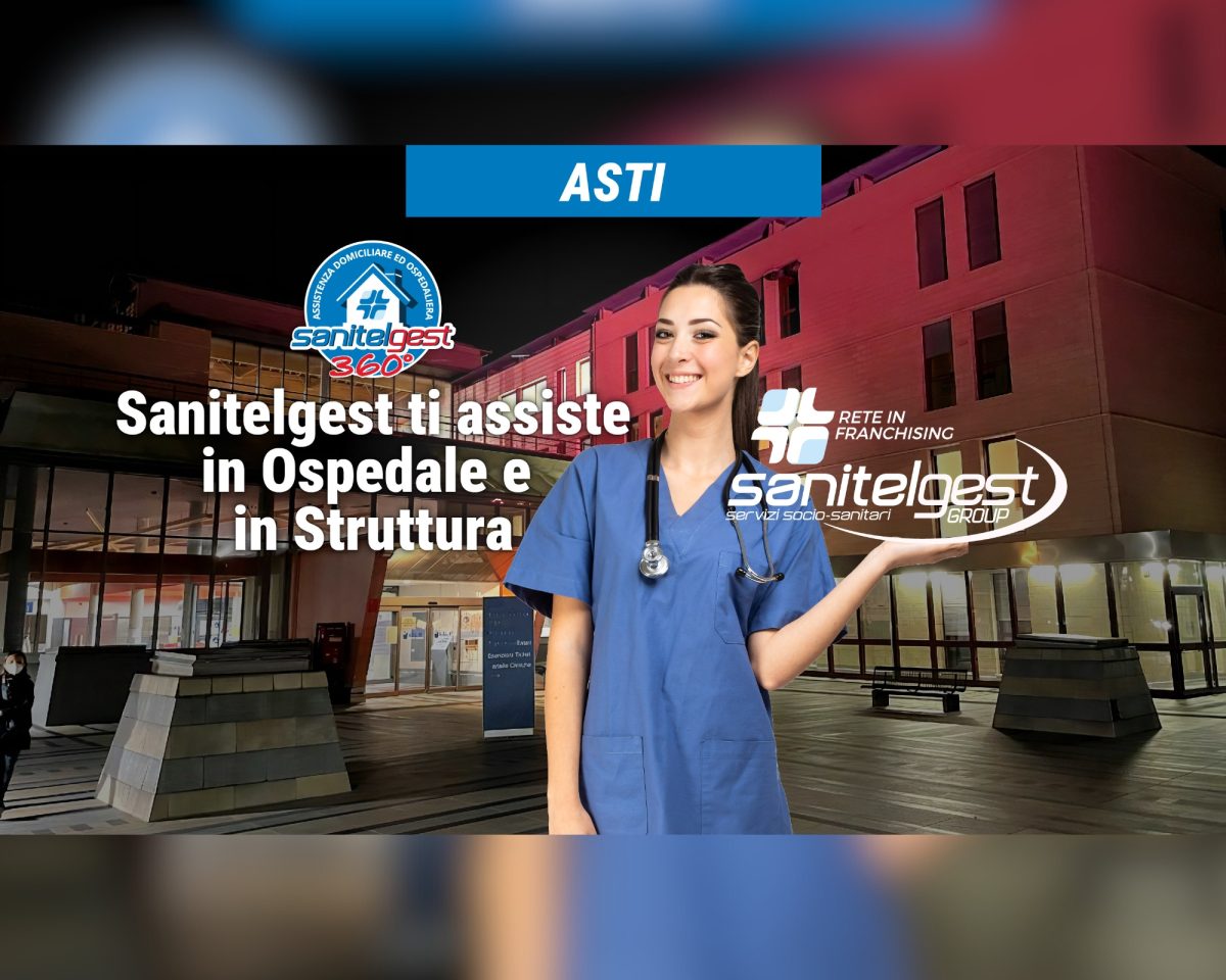 SANITELGEST AGENZIA DI ASTI ASSISTE IL TUO CARO IN OSPEDALE E/O IN STRUTTURA