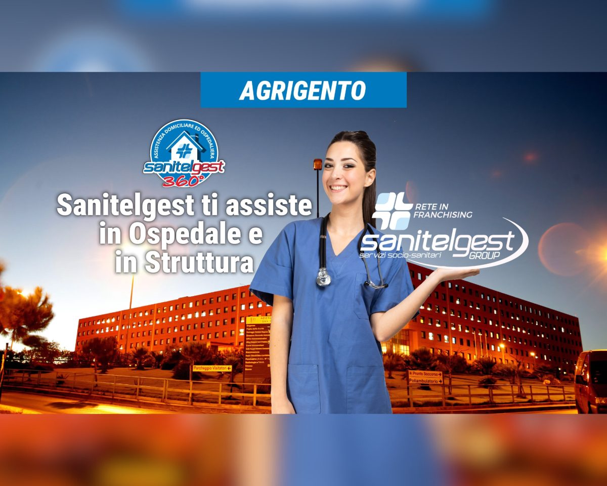 SANITELGEST AGENZIA DI AGRIGENTO ASSISTE IL TUO CARO IN OSPEDALE E/O IN STRUTTURA