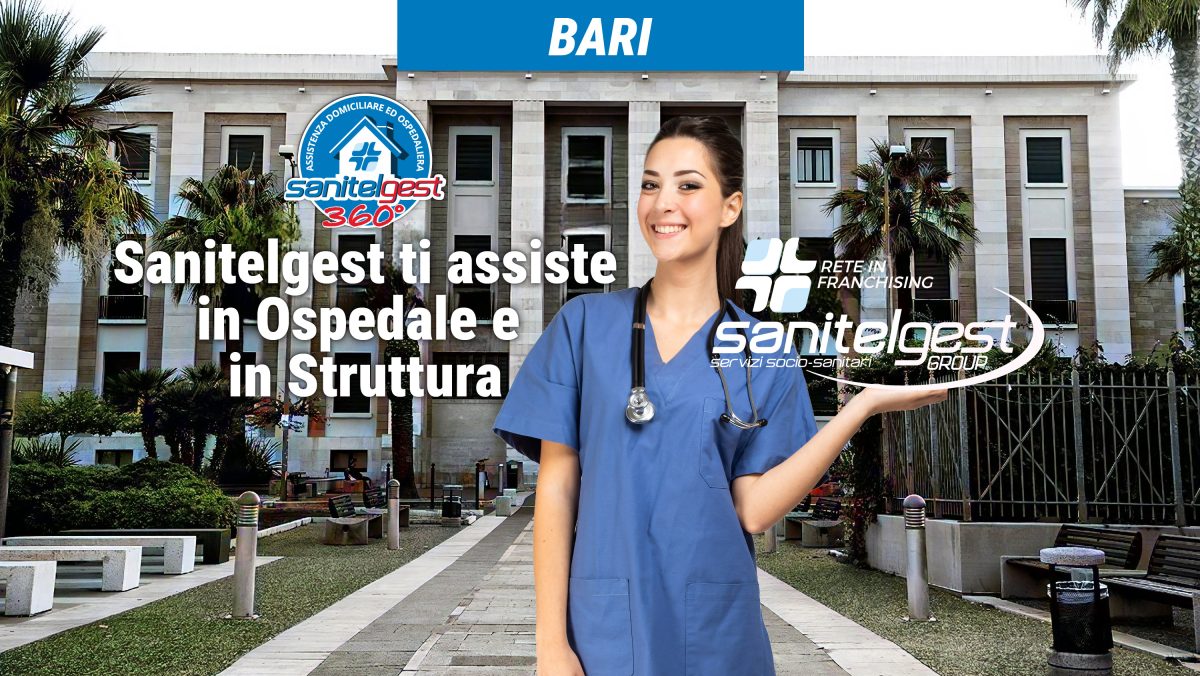 SANITELGEST AGENZIA DI BARI (BA) ASSISTE IL TUO CARO IN OSPEDALE E/O IN STRUTTURA